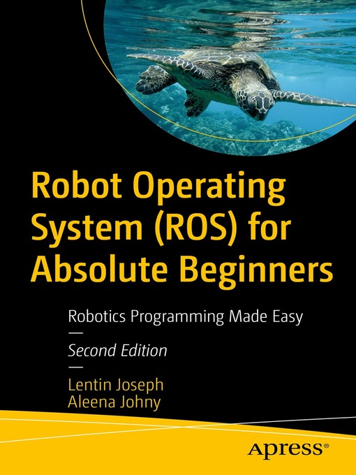 Title details for Robot Operating System (ROS) for Absolute Beginners by Lentin Joseph - Available